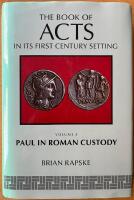 The Book of Acts in Its First Century Setting. Vol. 3. Paul in Roman Custody