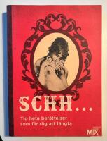 Schh ... : Tio heta ber&auml;ttelser som f&aring;r dig att l&auml;ngta
