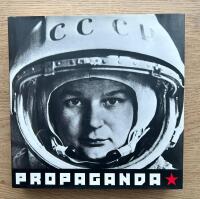 Propaganda : fotografier fr&aring;n sovjetiska arkiv