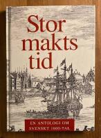 Stormaktstid : en antologi om svenskt 1600-tal