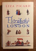 Elizabeth&acute;s London - Everyday life in Elizabethan London