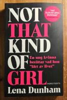 Not that kind of girl : en ung kvinna ber&auml;ttar vad hon "l&auml;rt av livet"