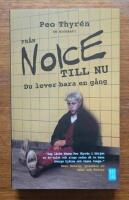 Fr&aring;n Noice till nu : du lever bara en g&aring;ng