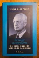 Den blyge entrepren&ouml;ren : om bergsingenj&ouml;r Axel Ax:son Johnson