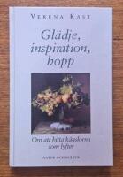 Gl&auml;dje, inspiration, hopp : Om att hitta k&auml;nslorna som lyfter