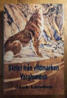 Skriet fr&aring;n vildmarken : Varghunden