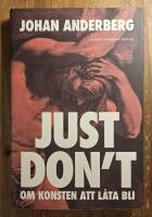 Just don't - om konsten att l&aring;ta bli