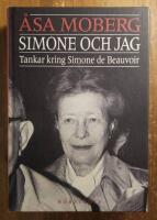 Simone och jag : tankar kring Simone de Beauvoir