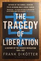 The tragedy of liberation - a history of the Chinese revolution, 1945-1957