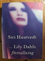 Lily Dahls f&ouml;rtrollning : roman