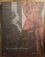 Teaterns kl&auml;der : 100 &aring;r av dr&auml;kter p&aring; Dramaten