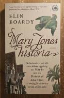 Mary Jones historia : nedtecknad av mej sj&auml;lv och alldeles uppriktig. Om mitt liv samt om Dolores & John Silver s&aring; som jag f&aring;tt det ber&auml;ttat f&ouml;r mej av dom sj&auml;lva.