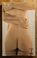 Lyckliga tillsammans. Hur man uppn&aring;r sexuell harmoni i &auml;ktenskapet.