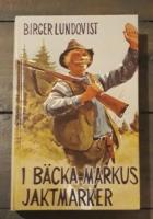 I B&auml;cka-Markus jaktmarker : jakt- fiske- och bygdehistorier