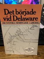Det b&ouml;rjade vid Delaware : om svenska hembygder i Amerika