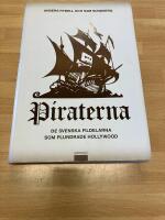 Piraterna : de svenska fildelarna som plundrade Hollywood