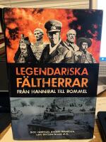 Legendariska f&auml;ltherrar : fr&aring;n Hannibal till Rommel