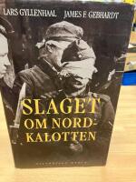 Slaget om Nordkalotten : Sveriges roll i tyska och allierade operationer i norr