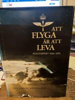 ATT FLYGA &Auml;R ATT LEVA. Flygvapnet 1926-1976