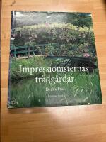 Impressionisternas tr&auml;dg&aring;rdar : id&eacute;er och inspiration fr&aring;n impressionisternas tr&auml;dg&aring;rdar och m&aring;leri