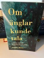 Om &auml;nglar kunde tala - roman om ett f&auml;ngslande livs&ouml;de
