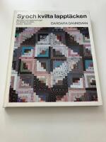 Sy och kvilta lappt&auml;cken - [m&ouml;nster och beskrivningar till t&auml;cken, kuddar, v&auml;skor] : [historik]