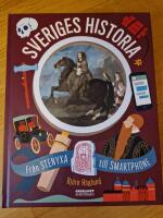 Sveriges historia : fr&aring;n stenyxa till smartphone