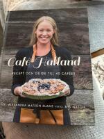 Caf&eacute; Halland - Recept och guide till 40 caf&eacute;er 