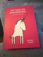 Lev som en enh&ouml;rning och bli lite lyckligare