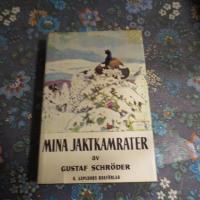 Mina jaktkamrater samt Gustaf Schr&ouml;ders sj&auml;lvbiografi