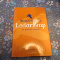 Humanistiskt ledarskap - En praktisk handbok