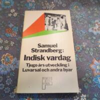 Indisk vardag : tjugo &aring;rs utveckling i Luvarsal och andra byar