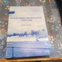 Svensk marin s&auml;kerhetspolitik 1939-1945