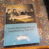 Si vis pacem - para bellum : svensk s&auml;kerhetspolitik och krigsplanering 1945-1975