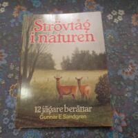 Str&ouml;vt&aring;g i naturen : 12 j&auml;gare ber&auml;ttar