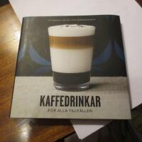 Kaffedrinkar f&ouml;r alla tillf&auml;llen : [kaffeboken f&ouml;r dig utan espressomaskin]