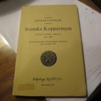 Gustaf Cavallis samling av svenska kopparmynt, Gustav II Adolf - Oscar II 1611-1907, j&auml;mte prisnoteringar vid auktionerna i Stockholm maj-december 1927