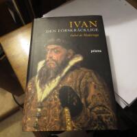 Ivan den f&ouml;rskr&auml;cklige : Rysslands f&ouml;rste tsar