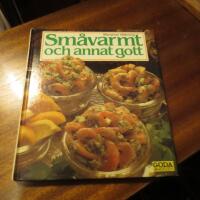 Sm&aring;varmt och annat gott : 100 recept p&aring; l&auml;ckra sm&aring;r&auml;tter