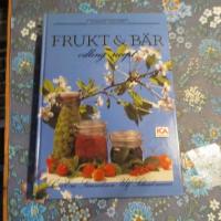 Frukt och b&auml;r : odling och recept
