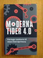 Moderna tider 4.0 : fr&aring;n kugge i maskineriet till vinnare bland algoritmerna
