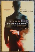 Det h&auml;r &auml;r inte propaganda : kriget om sanningen