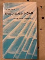 Eviga sanningar : [visdom fr&aring;n h&ouml;gre v&auml;rld] : spiritualistisk filosofi f&ouml;rmedlad av "Silver Birch"