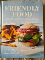 Friendly food : mat utan gluten, socker och mj&ouml;lk