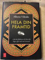 Hela din framtid : l&auml;k det f&ouml;rflutna och finn ditt h&ouml;gre syfte med soul retrieval