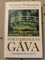 F&ouml;r&auml;ndringens g&aring;va : 10 grundpelare f&ouml;r ett nytt liv