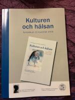 Kulturen och h&auml;lsan : symposium 10 november 2008