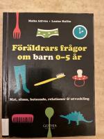 F&ouml;r&auml;ldrars fr&aring;gor om barn 0-5 &aring;r : mat, s&ouml;mn, beteende, relationer & utveckling