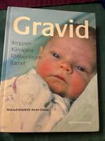 Gravid : kroppen, k&auml;nslorna, f&ouml;rlossningen, barnet