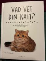 Vad vet din katt? : l&auml;r dig f&ouml;rst&aring; och kommunicera med ditt husdjur